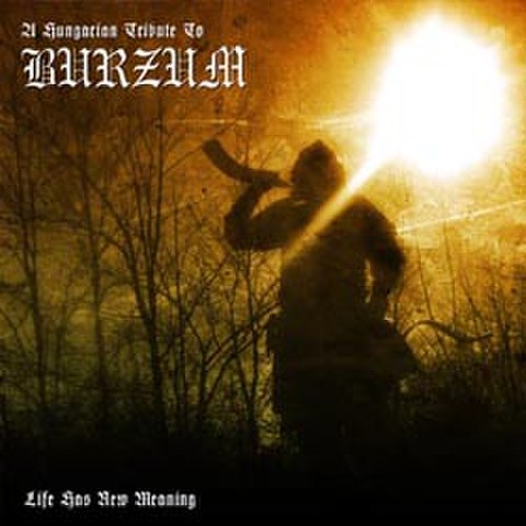 A HUNGARIAN TRIBUTE TO BURZUM - Life Has New Meaning CD