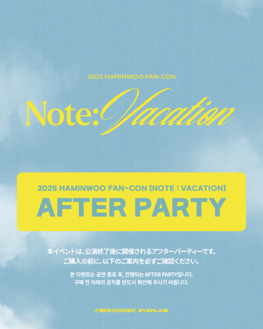 [AFTER PARTY EVENT] 2025 HAMINWOO FAN-CON [NOTE : VACATION]