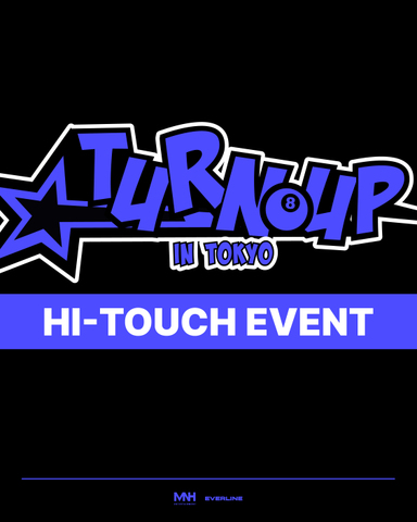 [4/4, 4/5 HI-TOUCH EVENT] 2025 8TURN FANMEETING [TURN UP] in Tokyo