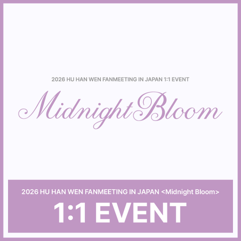 [1:1 チェキ会] 2026 HU HAN WEN FANMEETING IN JAPAN <Midnight Bloom>