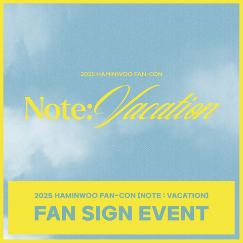 [FAN SIGN EVENT] 2025 HAMINWOO FAN-CON [NOTE : VACATION]