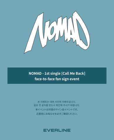 [10/13 OFFLINE EVENT] NOMAD 1st Single [Call Me Back] FACE TO FACE FAN SIGN EVENT