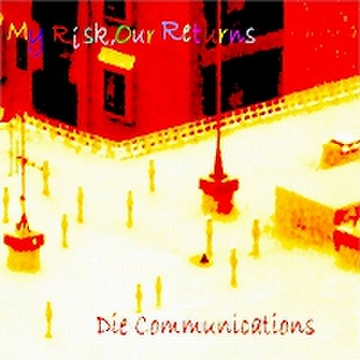 fix-46 : Die Communications - My Risk, Our Returns (CD)