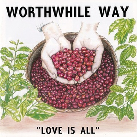 Worthwhile Way - Love Is All (CD)