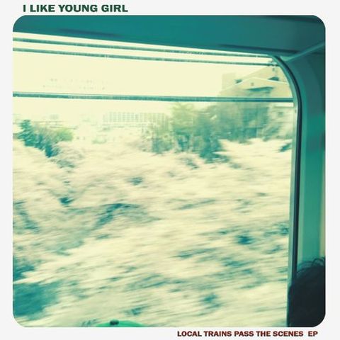 I Like Young Girl - Local Trains Pass The Scenes (CD-R)