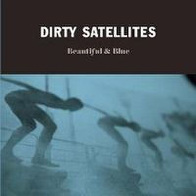 Dirty Satellites - Beautiful & Blue (CD)