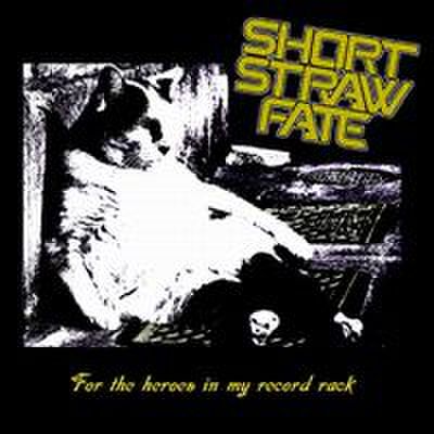 fix-82 : Short Straw Fate - For The Heroes In My Record Rack (CD)