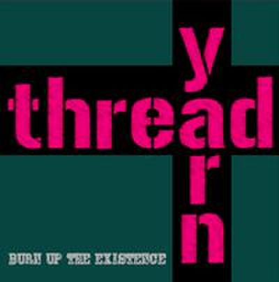 Thread Yarn - Burn Up The Existence (CD)