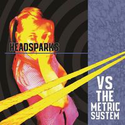 fix-86 : Headsparks - Vs The Metric System (CD)
