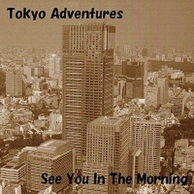 fix-10 : Tokyo Adventures - See You In The Morning (CD)