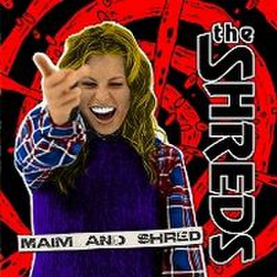 fix-05 : The Shreds - Maim And Shred (CD)