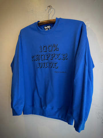 100% CHOPPER DUDE - CREWNECK SWEAT (BLUE)