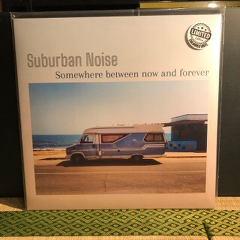 SUBURBAN NOISE / SOMEWHERE BETWEEN NOW AND FOREVER (LP) ※クリア盤