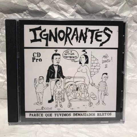 IGNORANTES / PARECE QUE TUVIMOS DEMASIADOS HIJITOS (CD)