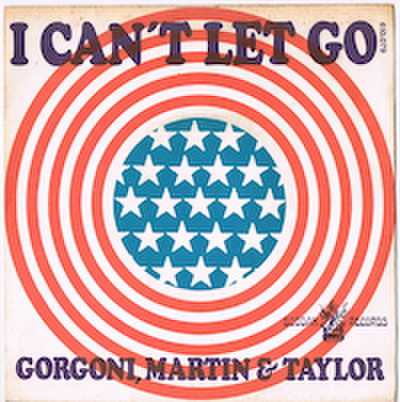 GORGONI, MARTIN & TAYLOR / I CAN'T LET GO