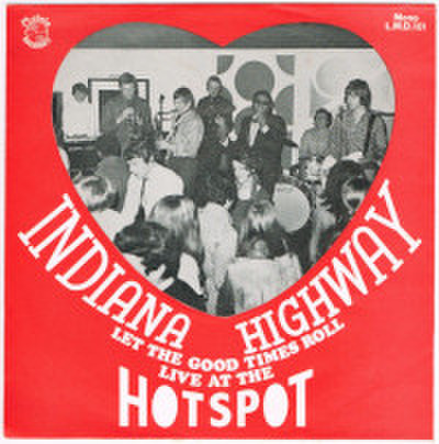 INDIANA HIGHWAY / LET THE GOOD TIMES ROLL LIVE AT THE HOTSPOT