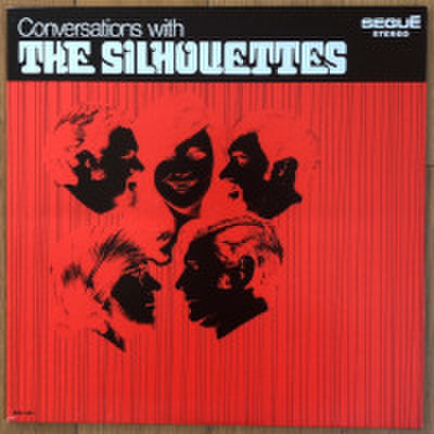 THE SILHOUETTES / CONVERSATIONS WITH THE SILHOUETTES