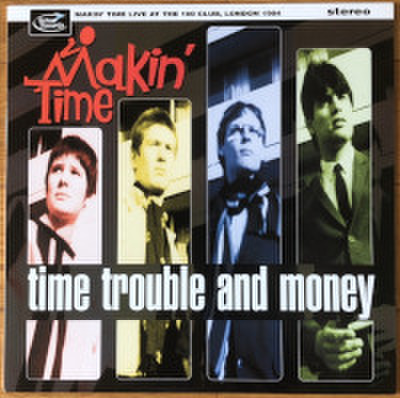 MAKIN' TIME / TIME, TROUBLE AND MONEY