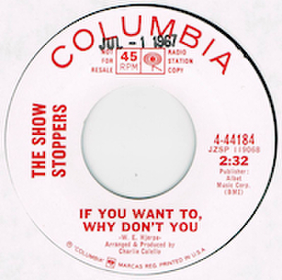 SHOW STOPPERS / IF YOU WANT TO, WHY DON'T YOU