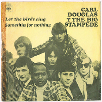 CARL DOUGLAS Y THE BIG STAMPEDE / LET THE BIRDS SING