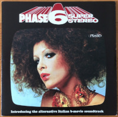 V.A. / PHASE 6 SUPER STEREO INTRODUCING THE ALTERNATIVE ITALIAN B-MOVIE SOUNDTRACK