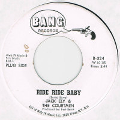 JACK ELY & THE COURTMEN / RIDE RIDE BABY