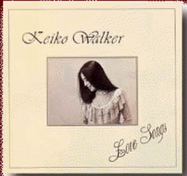 KEIKO WALKER  ｢LOVE SONGS｣