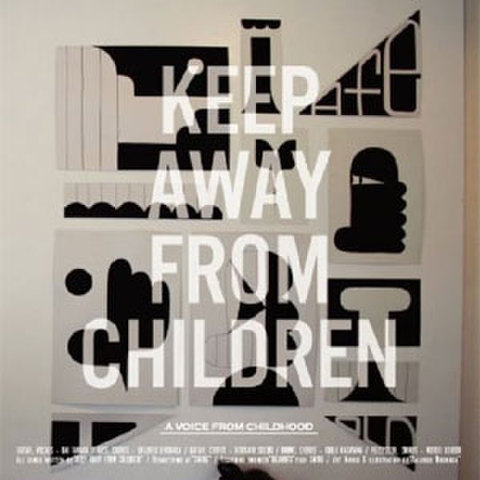 KEEP AWAY FROM CHILDREN  / A Voice From Childhood 