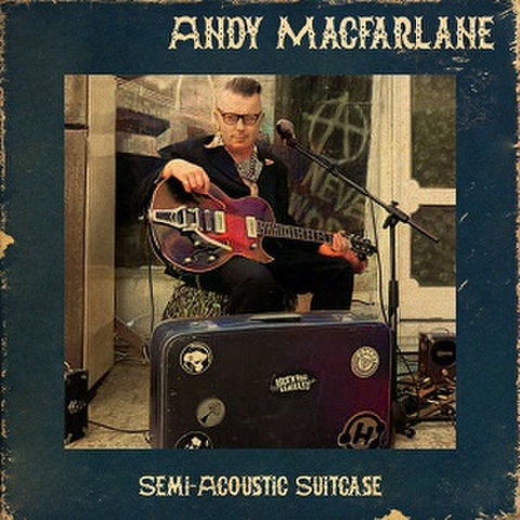 ANDY MACFARLANE/Semi Acoustic Suitcase(CDR)