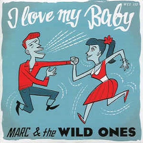 MARC & THE WILD ONES/I Love My Baby(7")