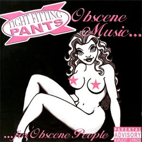 TIGHT FITTING PANTS/Obscene Music For Obscene People(中古CD)