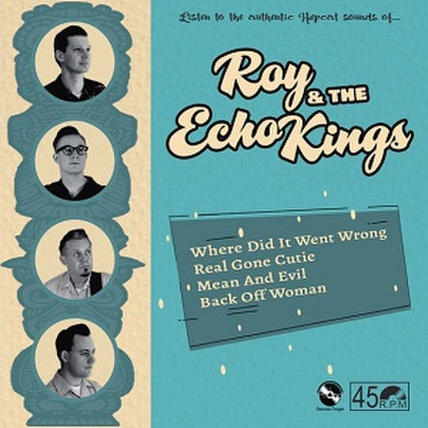 ROY & THE ECHO KINGS/Where Did It Went Wrong(7”)