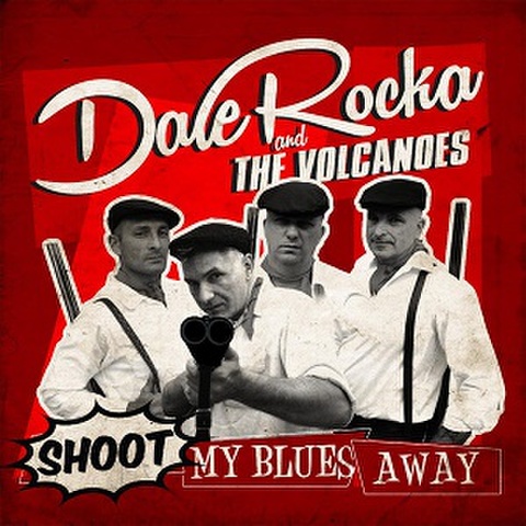 DALE ROCKA & THE VOLCANOES/Shoot My Blues Away(7“)
