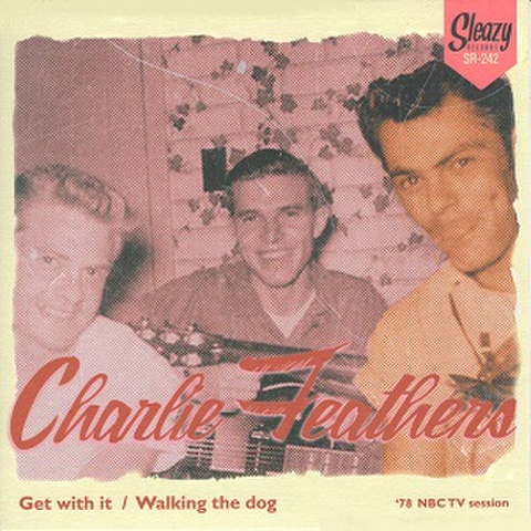 CHARLIE FEATHERS/Get With It(7”)