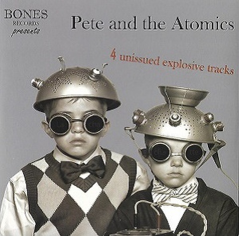 PETE & THE ATOMICS/4 unissued explosive tracks(7”)