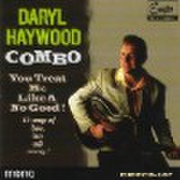 DARYL HAYWOOD/You Treat Me Like A No Good(CD)