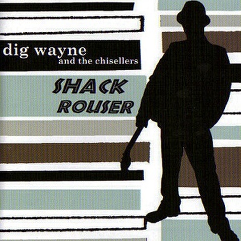 DIG WAYNE/Shack Rouser(CD)
