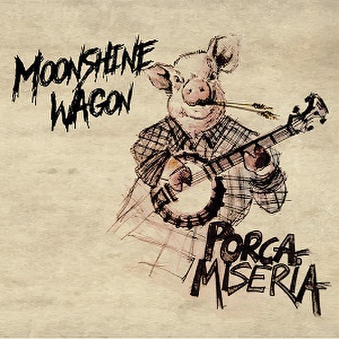 MOONSHINE WAGON/Porca Miseria(LP)