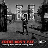 CRIME DON’T PAY …O.K.? (CD)
