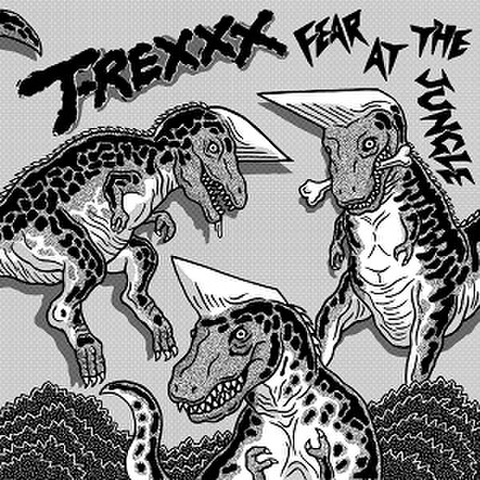 T-REXXX/Fear At The Jungle(7”)