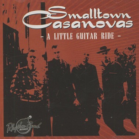 THE SMALLTOWN CASANOVAS/A Little Guitar Ride(CD)