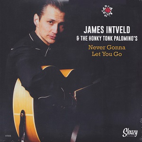 JAMES INTVELD & THE HONKY TONK PALOMINO'S/Never Gonna Let You Go(7")