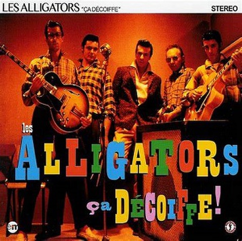 LES ALLIGATORS/Ca Decoiffe!(CD)