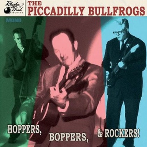 PICCADILLY BULLFROGS/Hoppers, Boppers & Rockers(CD)