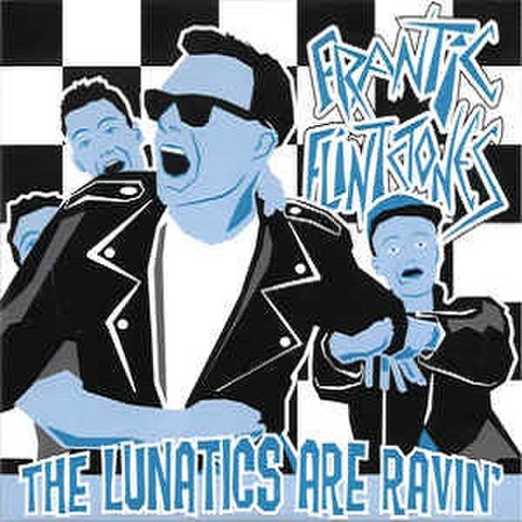 FRANTIC FLINTSTONES/The Lunatics Are Ravin'(10")
