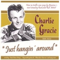 CHARLIE GRACIE/Just Hangin' Around(CD)