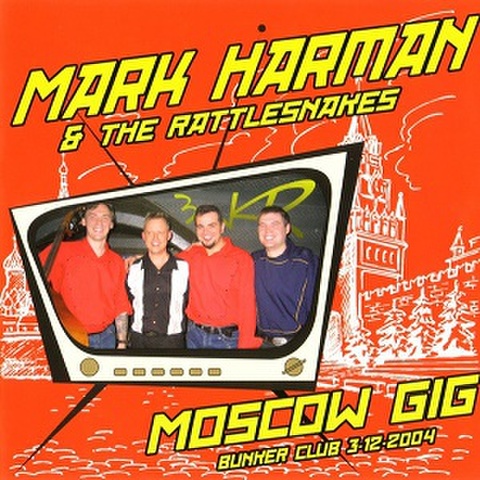 MARK HARMAN & THE RATTLESNAKES/Moscow Gig(CD)