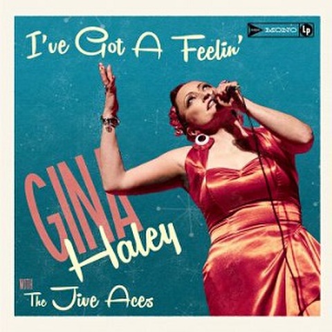 GINA HALEY & THE JIVE ACES/I Got A Feelin’(LP)