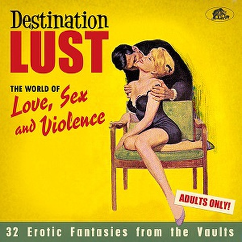 DESTINATION LUST: The World Of Love, Sex and Violence(CD)