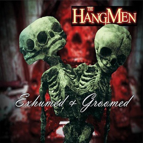 THE HANGMEN/Exhumed & Groomed(CD)